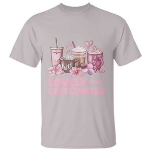 Lovely And Caffeinated Coffee Valentine T Shirt TS11 Ice Gray Print Your Wear