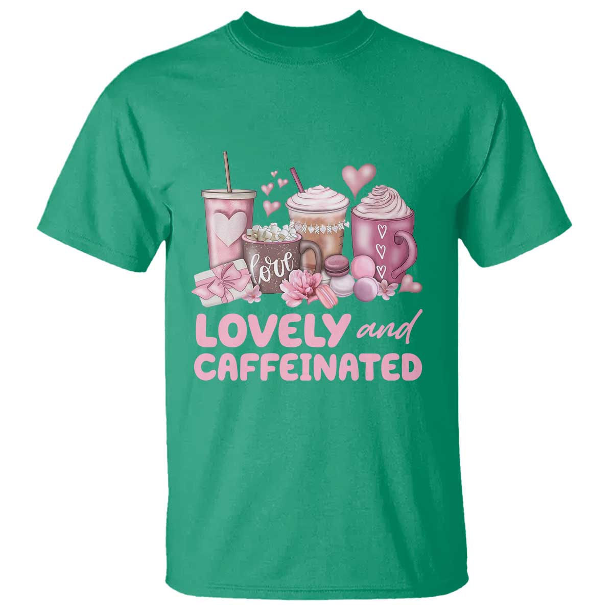 Lovely And Caffeinated Coffee Valentine T Shirt TS11 Irish Green Print Your Wear
