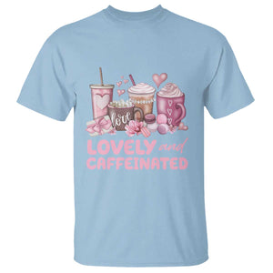 Lovely And Caffeinated Coffee Valentine T Shirt TS11 Light Blue Print Your Wear