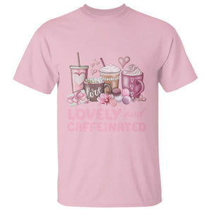 Lovely And Caffeinated Coffee Valentine T Shirt TS11 Light Pink Print Your Wear