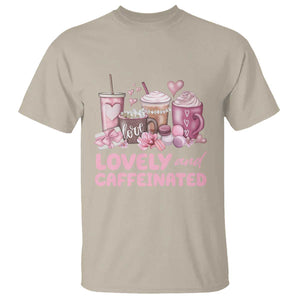 Lovely And Caffeinated Coffee Valentine T Shirt TS11 Sand Print Your Wear