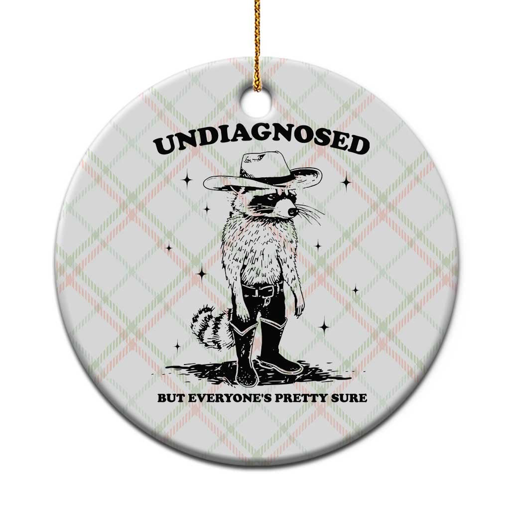 Funny Undiagnosed But Everyone's Pretty Sure Ceramic Ornament Cowboy Racoon TS11 1pc Christmas Plaid Print Your Wear
