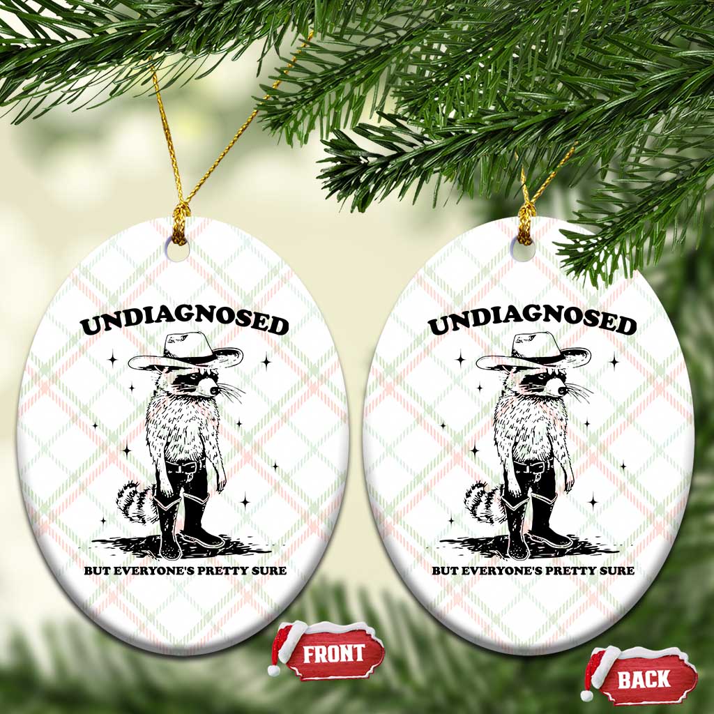 Funny Undiagnosed But Everyone's Pretty Sure Ceramic Ornament Cowboy Racoon TS11 Print Your Wear