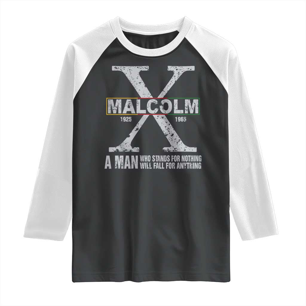 Malcolm X A Man Who Stands For Nothing Will Fall For Anything Raglan Shirt Black History Month TS11 Black White Print Your Wear