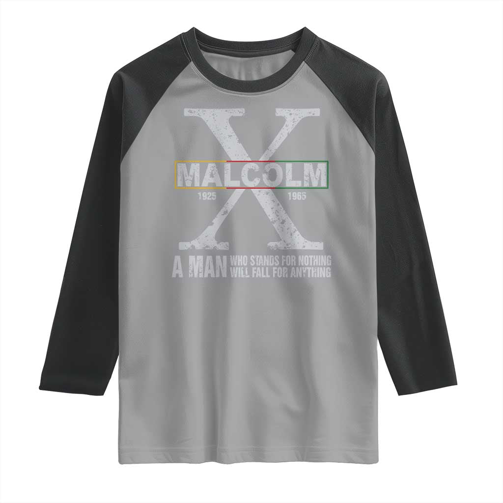 Malcolm X A Man Who Stands For Nothing Will Fall For Anything Raglan Shirt Black History Month TS11 Sport Gray Black Print Your Wear