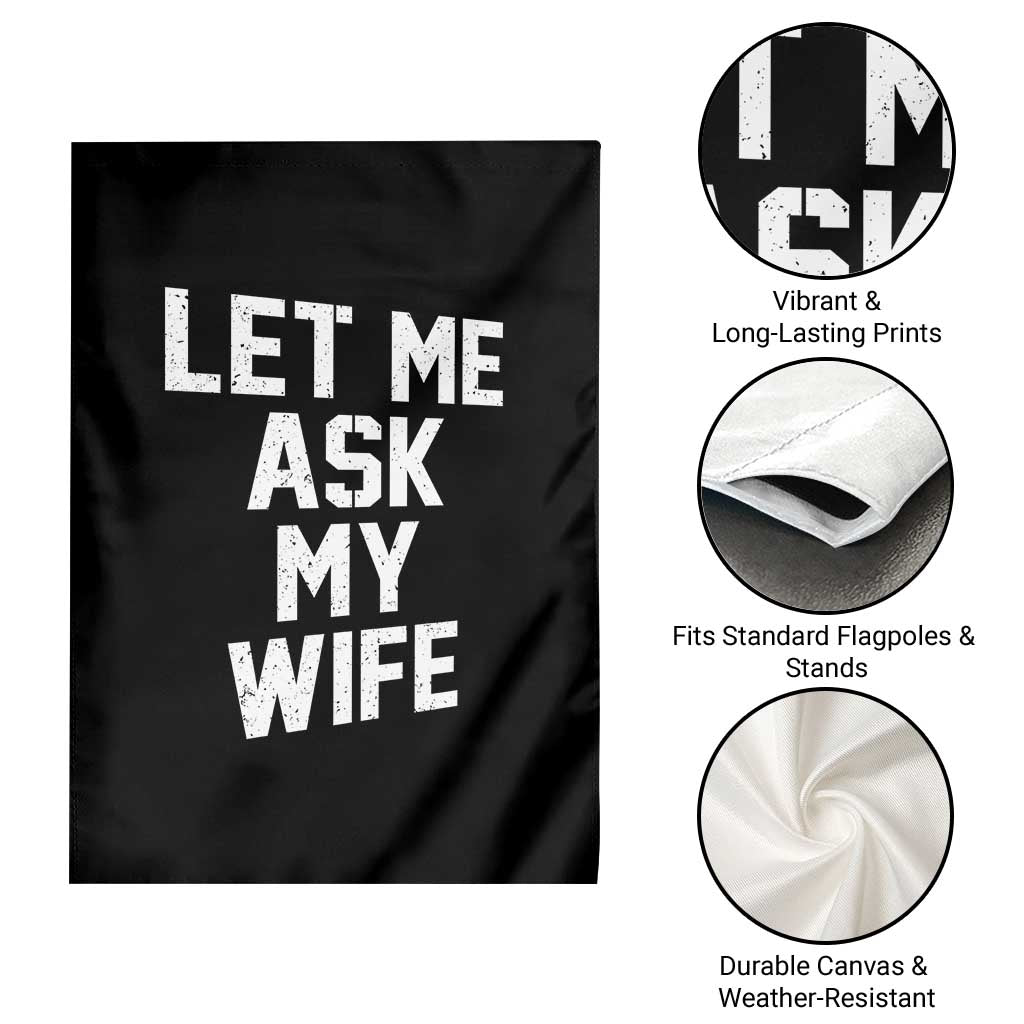 Let Me Ask My Wife Garden Flag Funny Saying Husband TS11 Print Your Wear