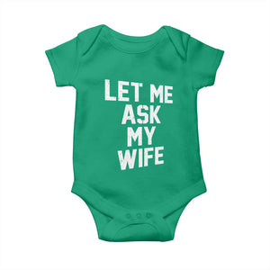 Let Me Ask My Wife Baby Onesie Funny Saying Husband TS11 Irish Green Print Your Wear