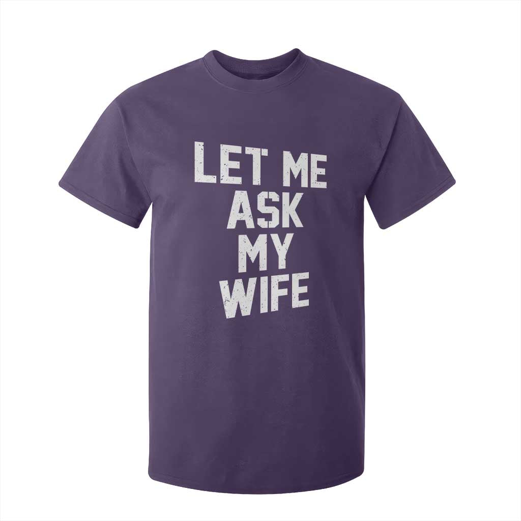 Let Me Ask My Wife T Shirt For Kid Funny Saying Husband TS11 Purple Print Your Wear