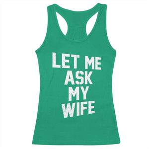 Let Me Ask My Wife Racerback Tank Top Funny Saying Husband TS11 Irish Green Print Your Wear