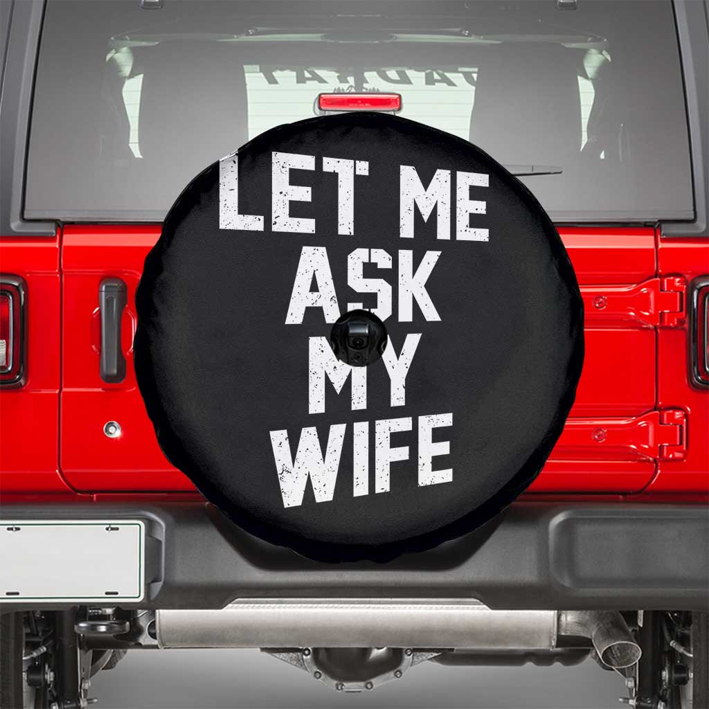 Let Me Ask My Wife Spare Tire Cover Funny Saying Husband TS11 Black Print Your Wear