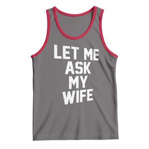 Let Me Ask My Wife Tank Top Funny Saying Husband TS11 Deep Heather Red Print Your Wear