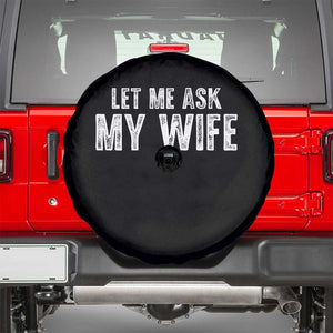 Let Me Ask My Wife Spare Tire Cover Funny Husband Gift TS11 Black Print Your Wear