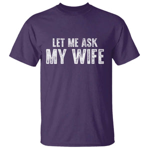 Let Me Ask My Wife T Shirt Funny Husband Gift TS11 Purple Print Your Wear