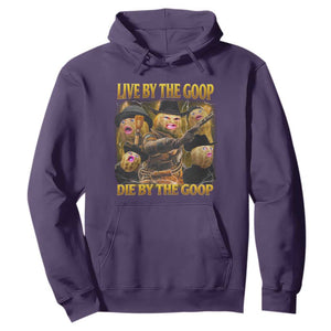 Funny Live By The Goop Die By The Goop Hoodie TS11 Purple Print Your Wear
