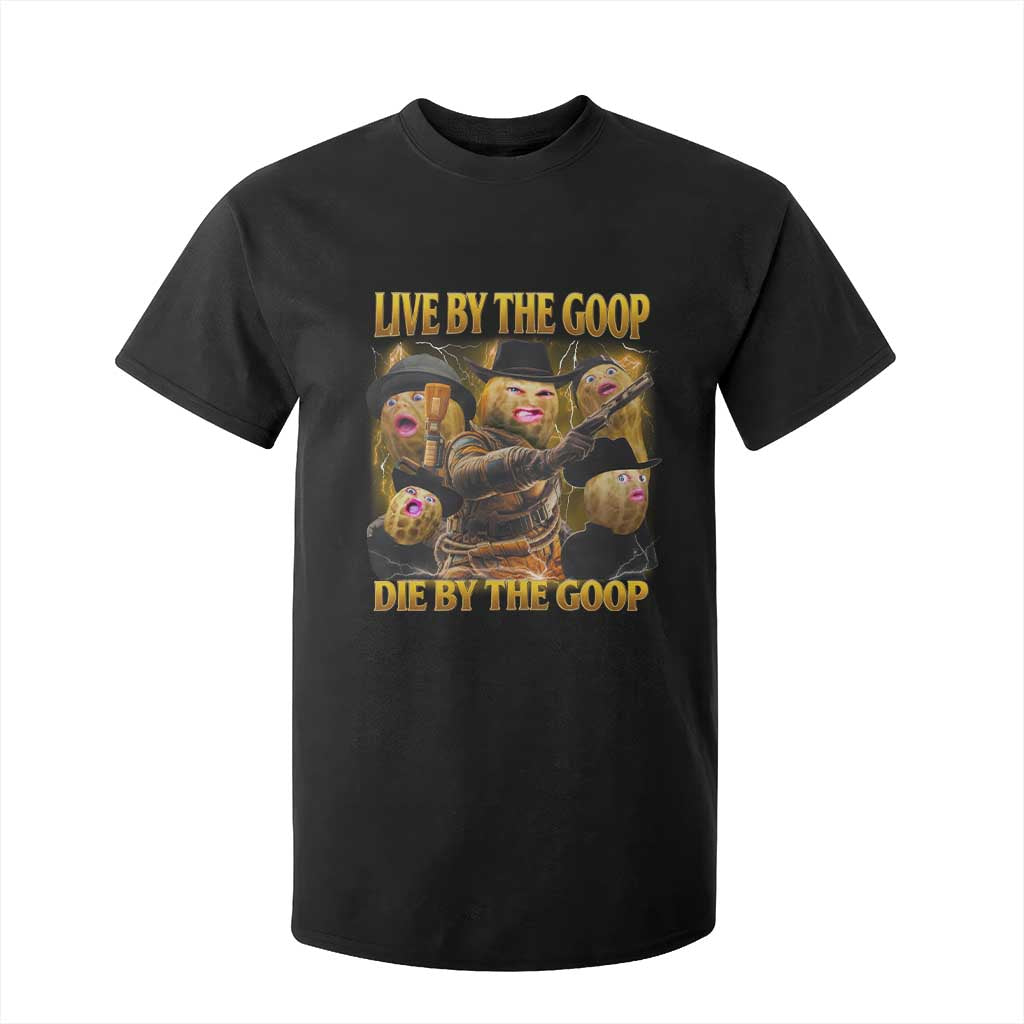 Funny Live By The Goop Die By The Goop T Shirt For Kid TS11 Black Print Your Wear