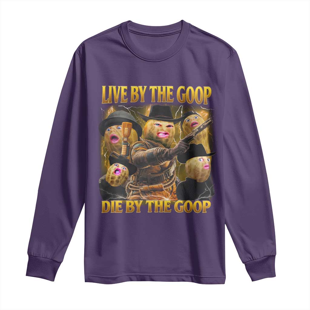Funny Live By The Goop Die By The Goop Long Sleeve Shirt TS11 Purple Print Your Wear