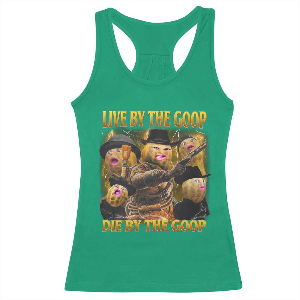 Funny Live By The Goop Die By The Goop Racerback Tank Top TS11 Irish Green Print Your Wear