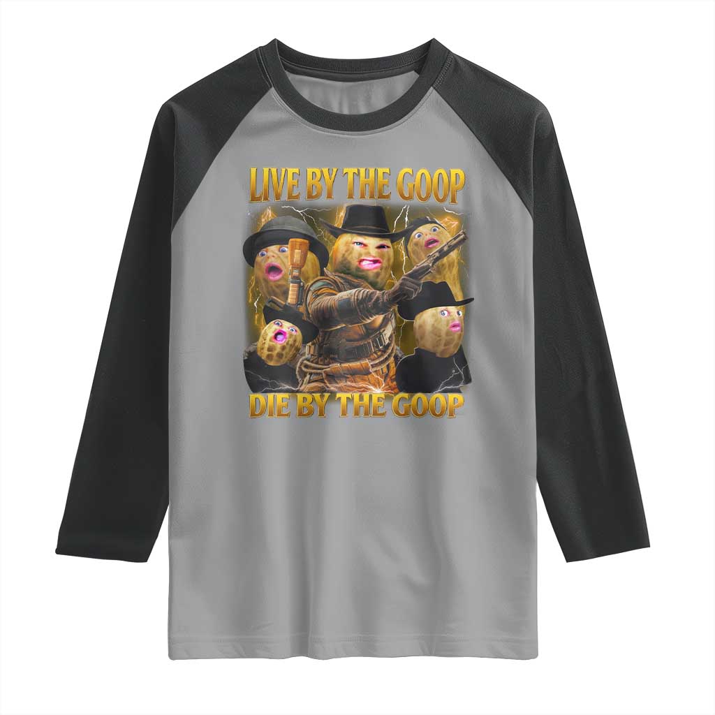 Funny Live By The Goop Die By The Goop Raglan Shirt TS11 Sport Gray Black Print Your Wear