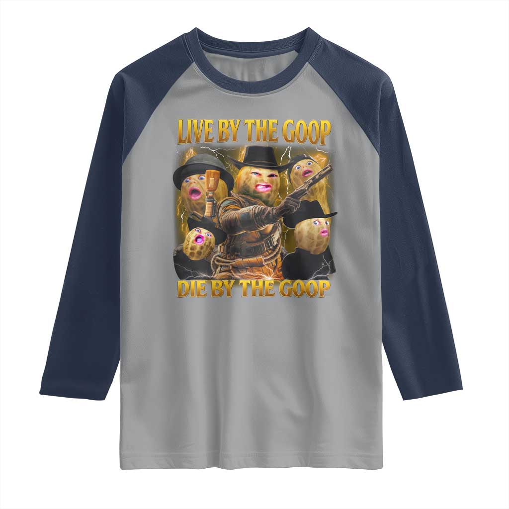 Funny Live By The Goop Die By The Goop Raglan Shirt TS11 Sport Gray Navy Print Your Wear