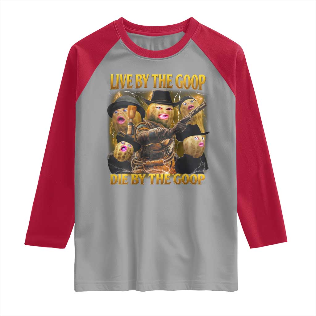 Funny Live By The Goop Die By The Goop Raglan Shirt TS11 Sport Gray Red Print Your Wear