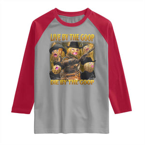 Funny Live By The Goop Die By The Goop Raglan Shirt TS11 Sport Gray Red Print Your Wear