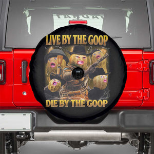 Funny Live By The Goop Die By The Goop Spare Tire Cover TS11 Black Print Your Wear