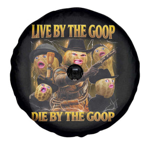 Funny Live By The Goop Die By The Goop Spare Tire Cover TS11 Print Your Wear