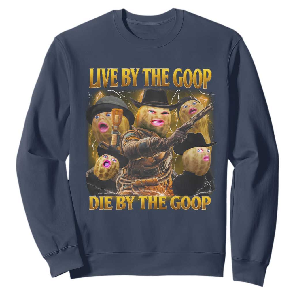 Funny Live By The Goop Die By The Goop Sweatshirt TS11 Navy Print Your Wear