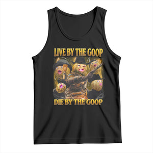 Funny Live By The Goop Die By The Goop Tank Top TS11 Black Print Your Wear