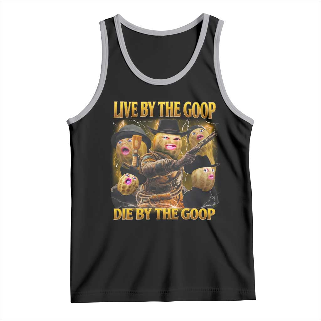 Funny Live By The Goop Die By The Goop Tank Top TS11 Black Athletic Heather Print Your Wear