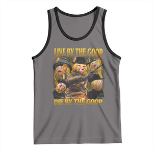 Funny Live By The Goop Die By The Goop Tank Top TS11 Deep Heather Black Print Your Wear