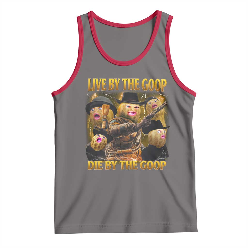 Funny Live By The Goop Die By The Goop Tank Top TS11 Deep Heather Red Print Your Wear