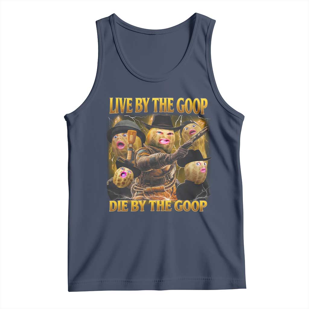 Funny Live By The Goop Die By The Goop Tank Top TS11 Navy Print Your Wear