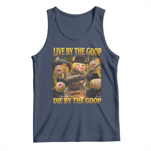 Funny Live By The Goop Die By The Goop Tank Top TS11 Navy Print Your Wear