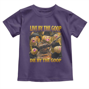 Funny Live By The Goop Die By The Goop Toddler T Shirt TS11 Purple Print Your Wear
