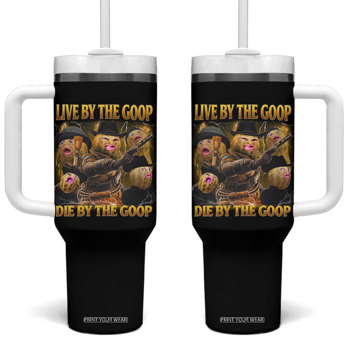 Funny Live By The Goop Die By The Goop Tumbler With Handle TS11 One Size: 40 oz Black Print Your Wear