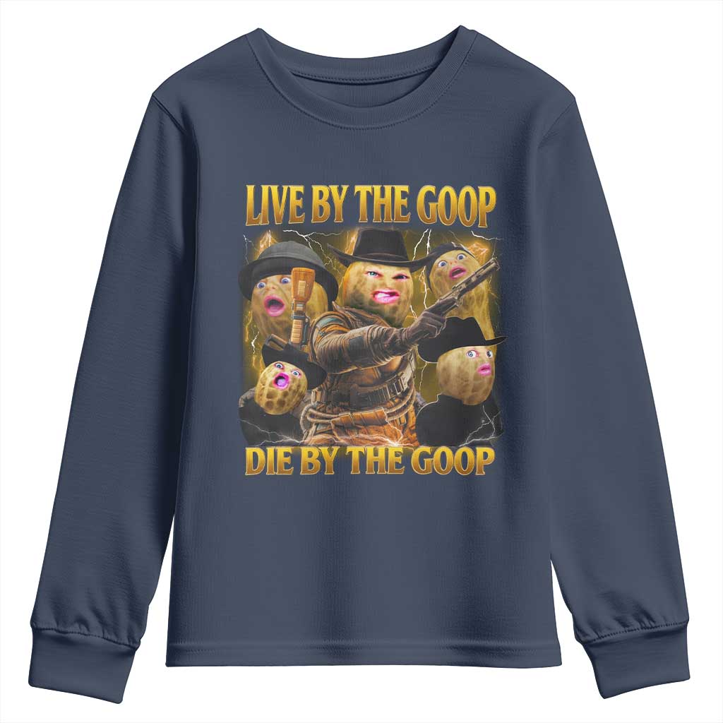 Funny Live By The Goop Die By The Goop Youth Sweatshirt TS11 Navy Print Your Wear