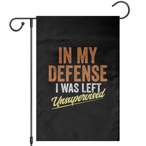 Funny In My Defense I Was Left Unsupervised Garden Flag Retro Vintage Sarcastic Joke TS11 Black Print Your Wear