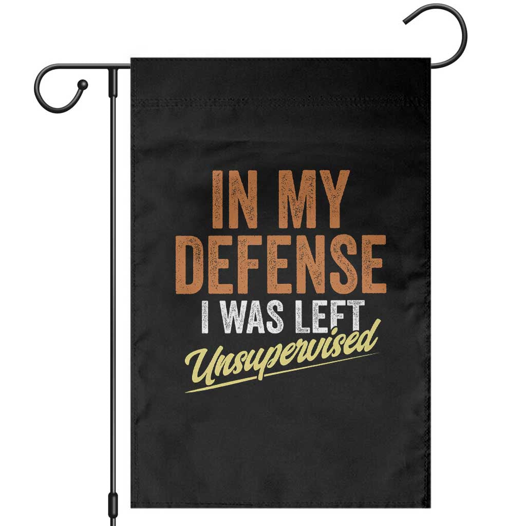 Funny In My Defense I Was Left Unsupervised Garden Flag Retro Vintage Sarcastic Joke TS11 Black Print Your Wear