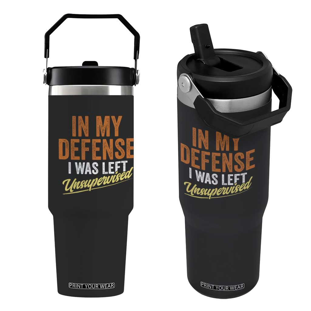 Funny In My Defense I Was Left Unsupervised Flip Straw Tumbler Retro Vintage Sarcastic Joke TS11 One Size: 30 oz Black Print Your Wear