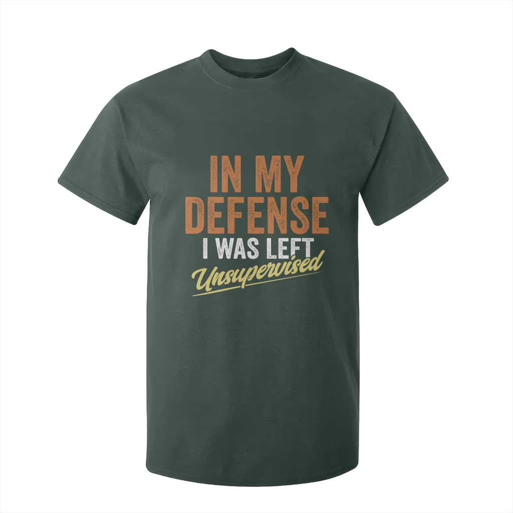 Funny In My Defense I Was Left Unsupervised T Shirt For Kid Retro Vintage Sarcastic Joke TS11 Dark Forest Green Print Your Wear