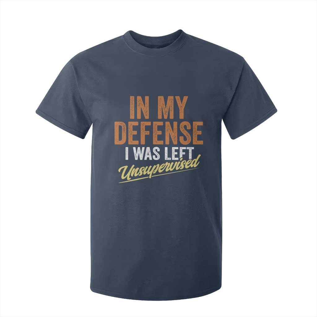 Funny In My Defense I Was Left Unsupervised T Shirt For Kid Retro Vintage Sarcastic Joke TS11 Navy Print Your Wear