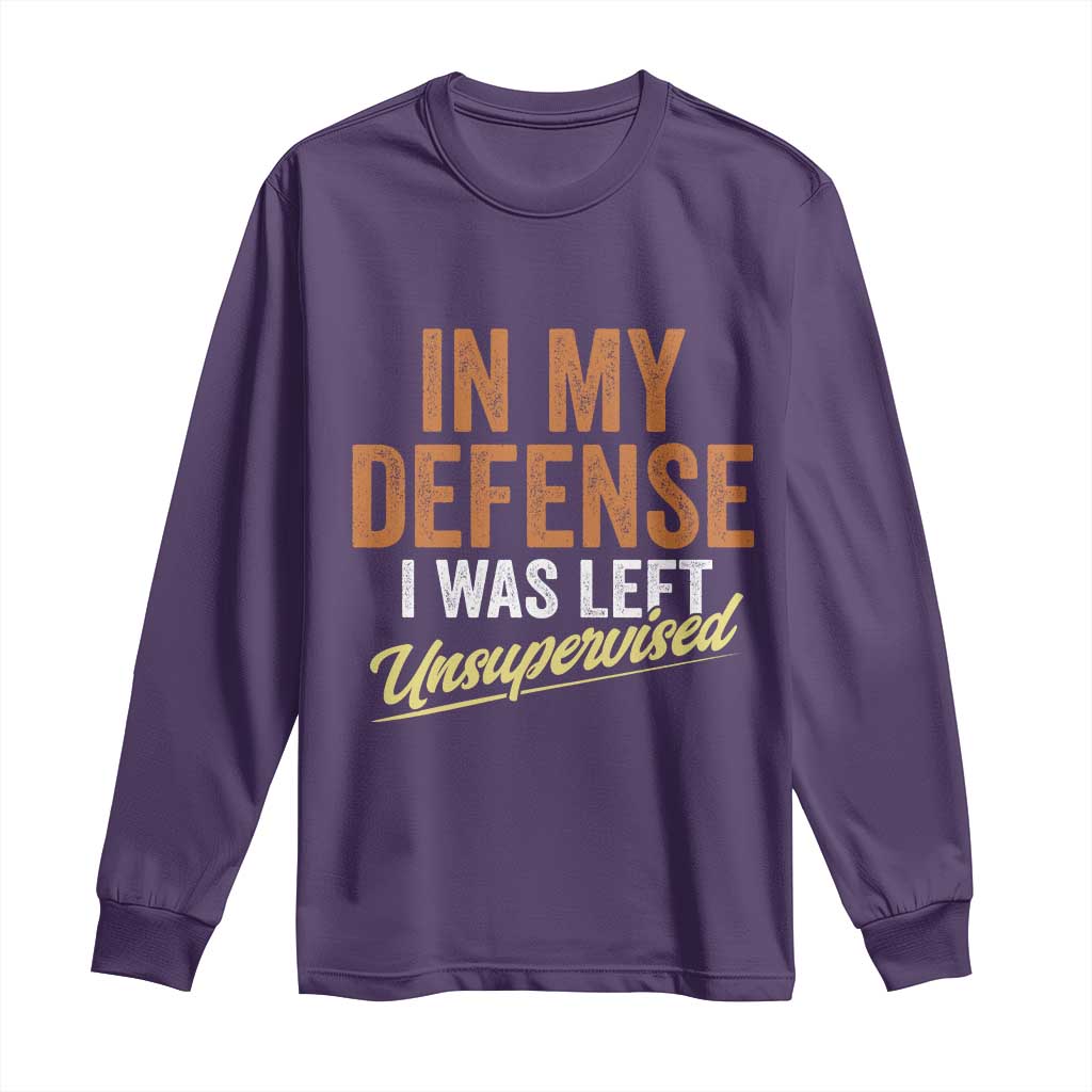 Funny In My Defense I Was Left Unsupervised Long Sleeve Shirt Retro Vintage Sarcastic Joke TS11 Purple Print Your Wear