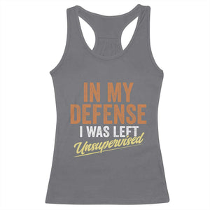 Funny In My Defense I Was Left Unsupervised Racerback Tank Top Retro Vintage Sarcastic Joke TS11 Charcoal Print Your Wear