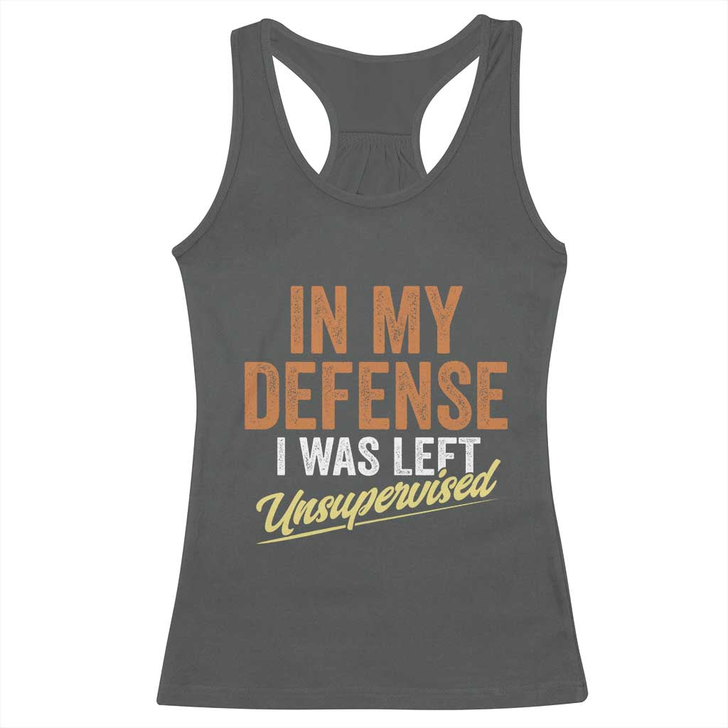 Funny In My Defense I Was Left Unsupervised Racerback Tank Top Retro Vintage Sarcastic Joke TS11 Dark Heather Print Your Wear