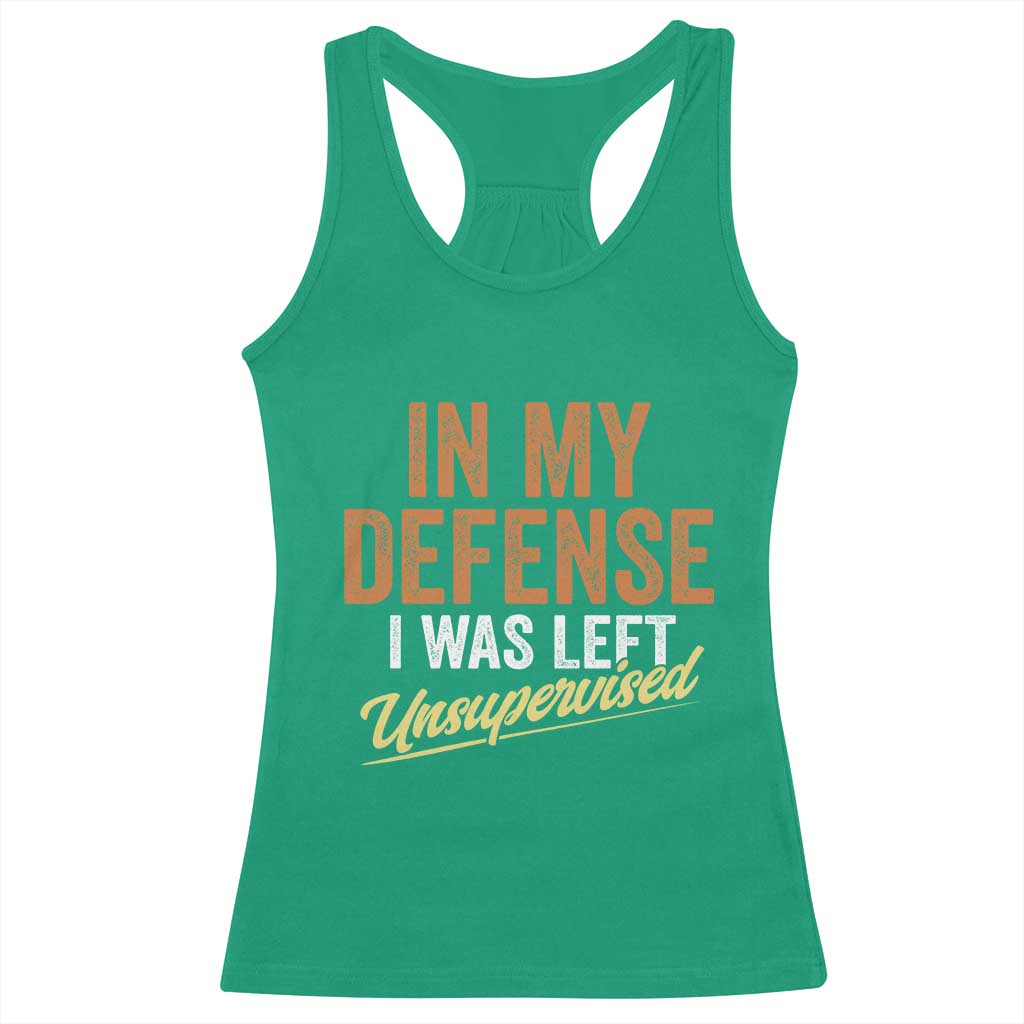 Funny In My Defense I Was Left Unsupervised Racerback Tank Top Retro Vintage Sarcastic Joke TS11 Irish Green Print Your Wear
