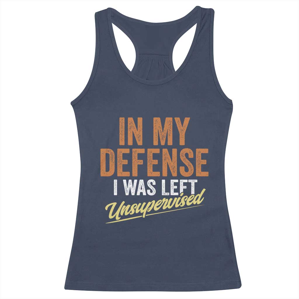 Funny In My Defense I Was Left Unsupervised Racerback Tank Top Retro Vintage Sarcastic Joke TS11 Navy Print Your Wear