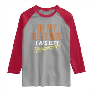Funny In My Defense I Was Left Unsupervised Raglan Shirt Retro Vintage Sarcastic Joke TS11 Sport Gray Red Print Your Wear