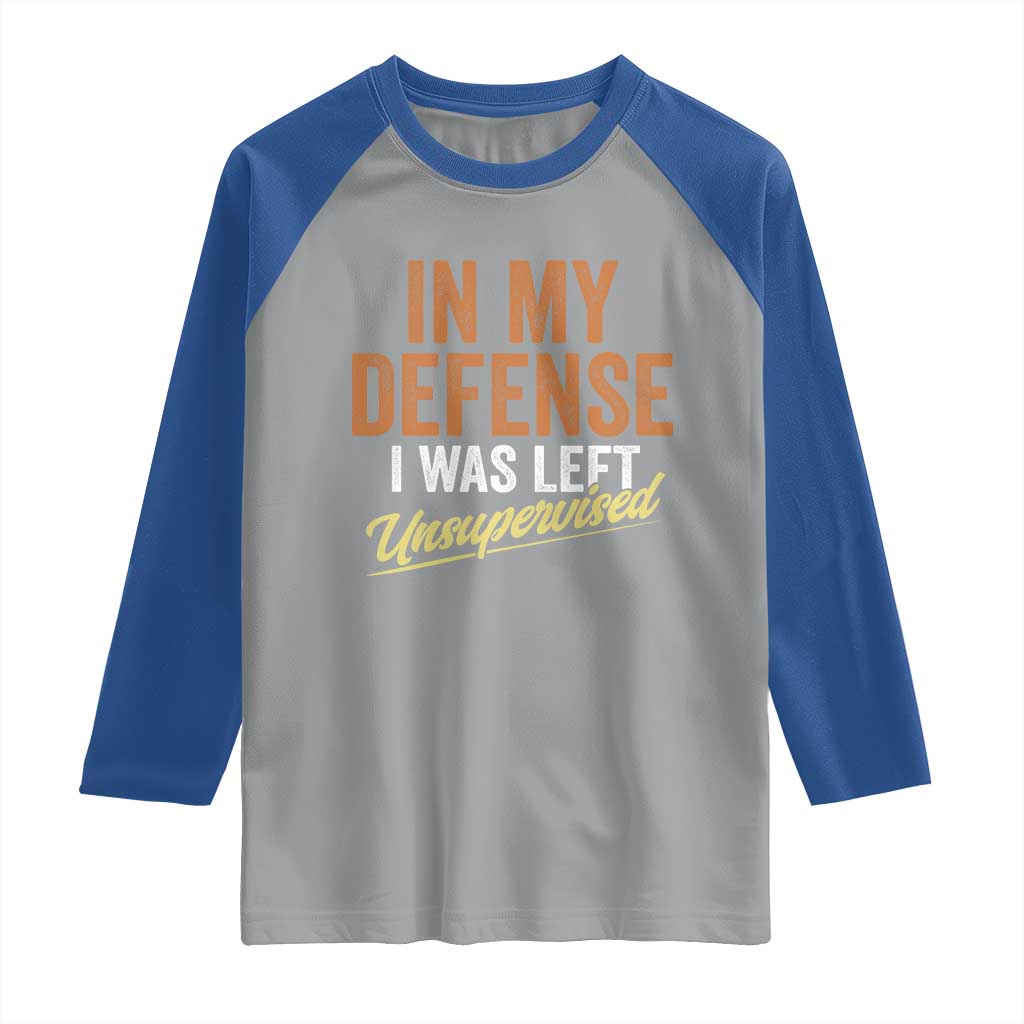 Funny In My Defense I Was Left Unsupervised Raglan Shirt Retro Vintage Sarcastic Joke TS11 Sport Gray Royal Print Your Wear