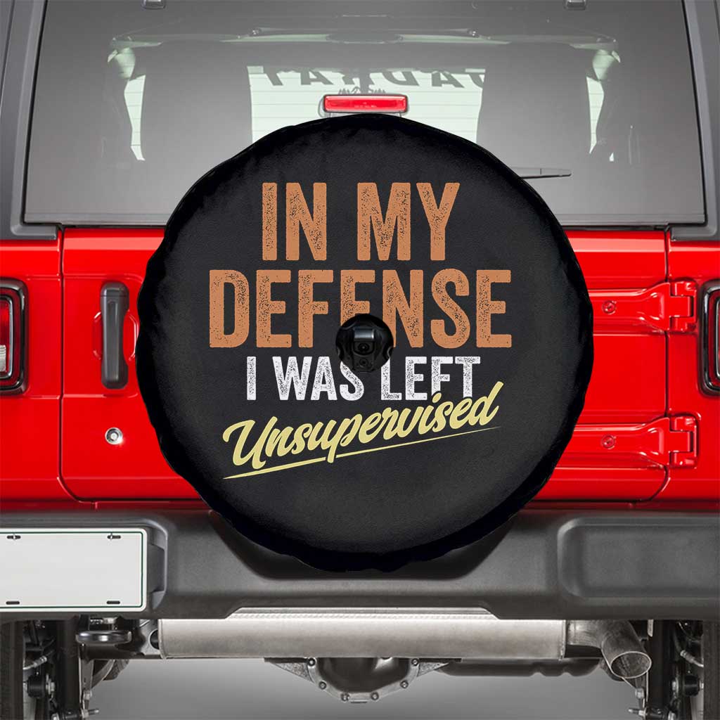 Funny In My Defense I Was Left Unsupervised Spare Tire Cover Retro Vintage Sarcastic Joke TS11 Black Print Your Wear